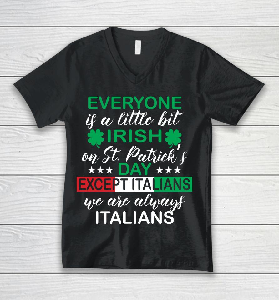 Everyone Is A Little Bit Irish Except Italians St Patrick's Unisex V-Neck T-Shirt