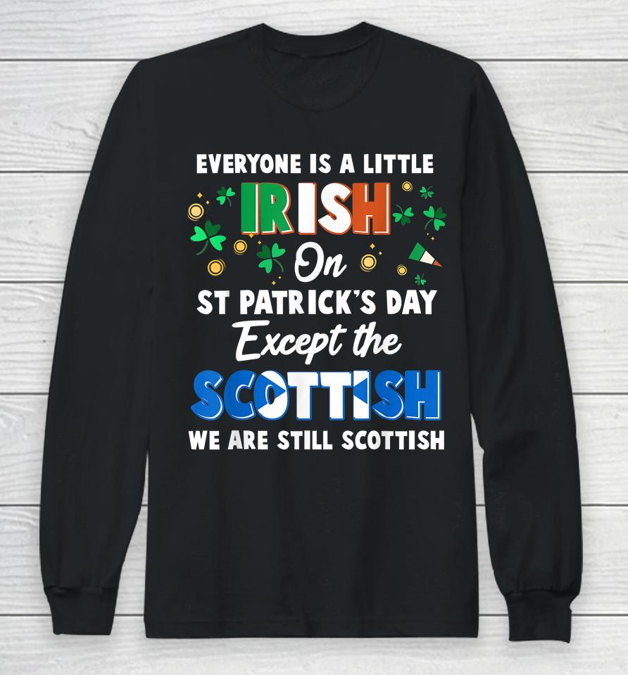 Everyone Is Irish Except Scottish On St Patrick's Day Gift Long Sleeve T-Shirt