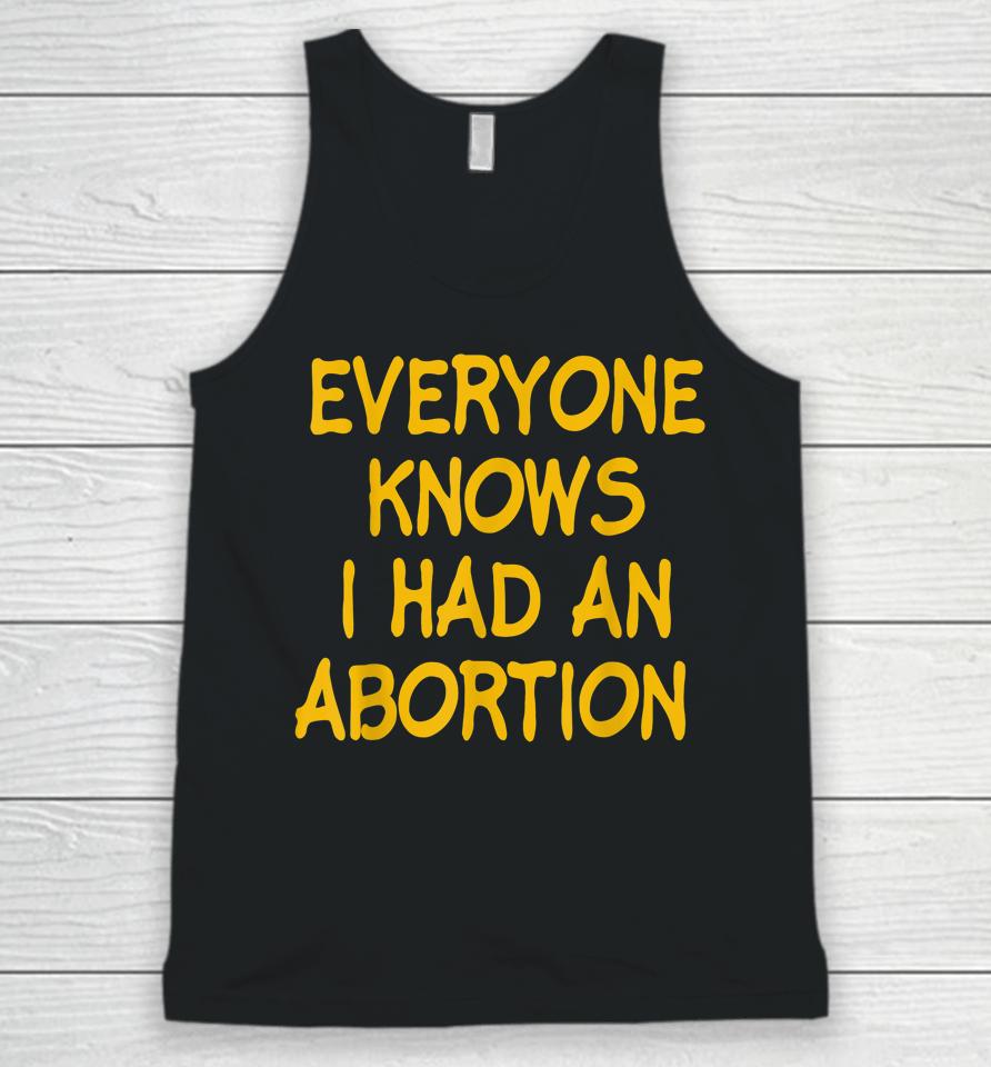 Everyone Knows I Had An Abortion Unisex Tank Top