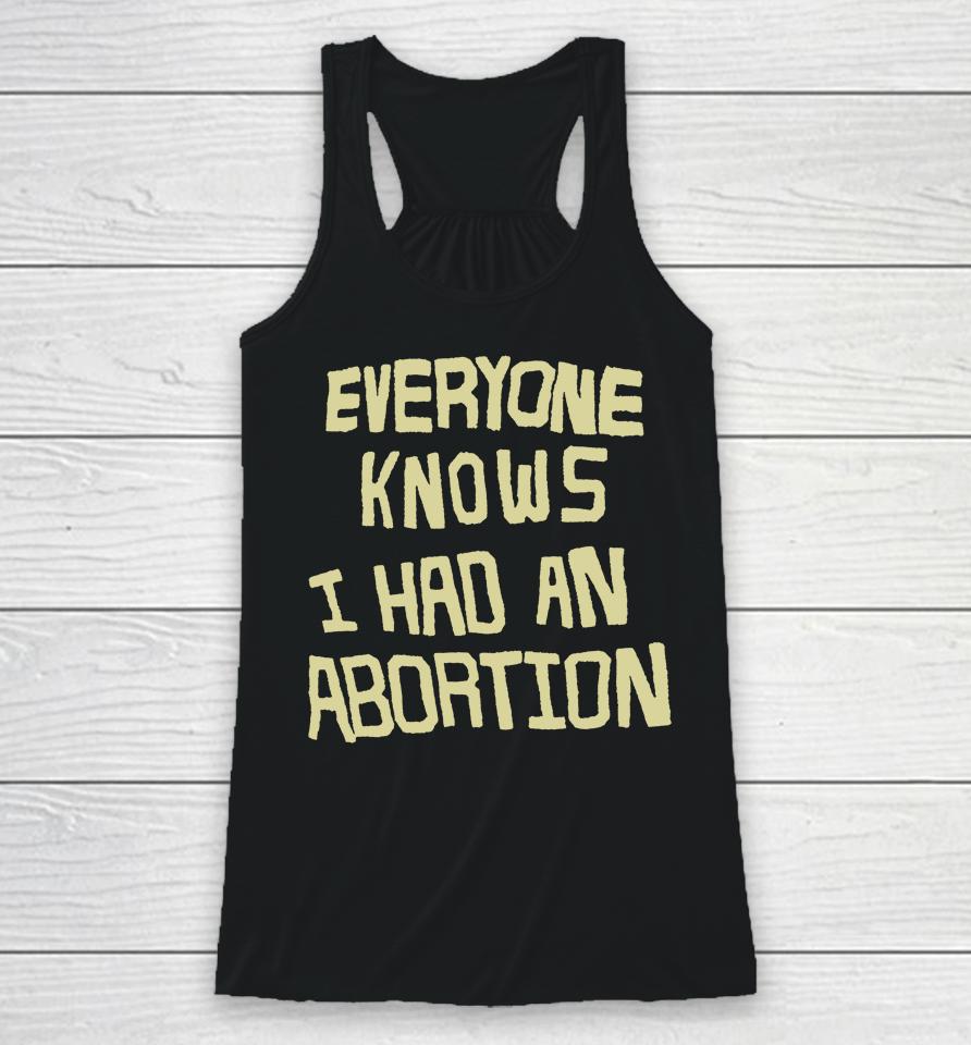 Everyone Knows I Had An Abortion Racerback Tank