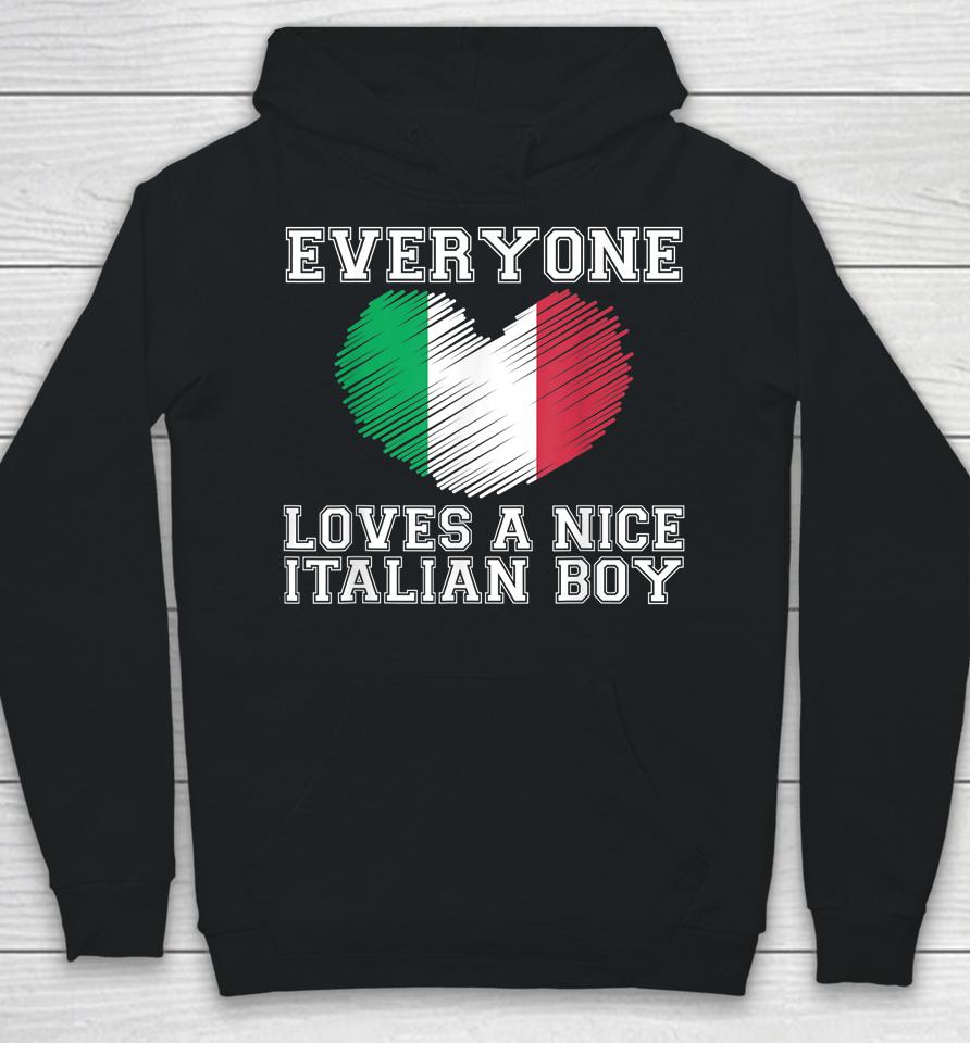 Everyone Loves A Nice Italian Boy Hoodie