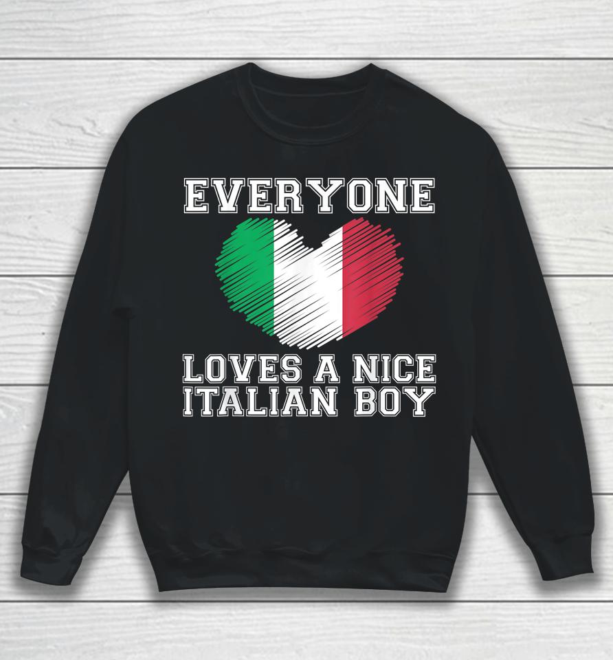 Everyone Loves A Nice Italian Boy Sweatshirt