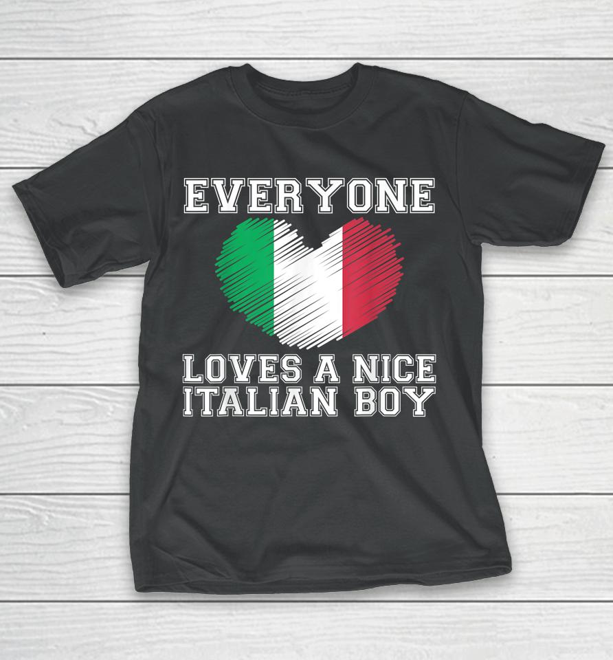 Everyone Loves A Nice Italian Boy T-Shirt