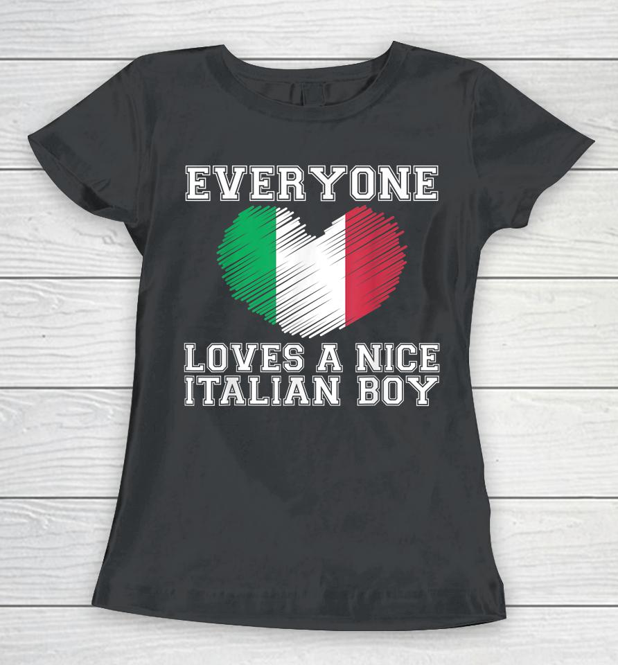 Everyone Loves A Nice Italian Boy Women T-Shirt