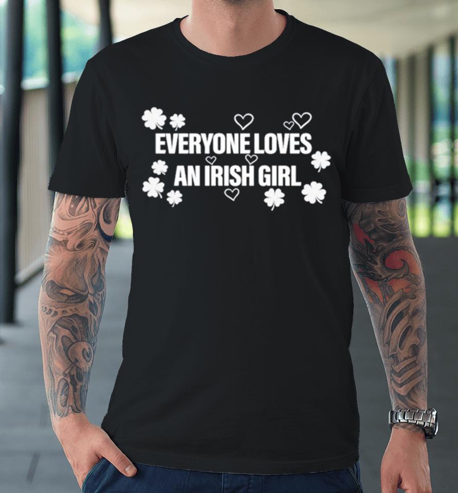 Everyone Loves An Irish Girl Clover Premium T-Shirt