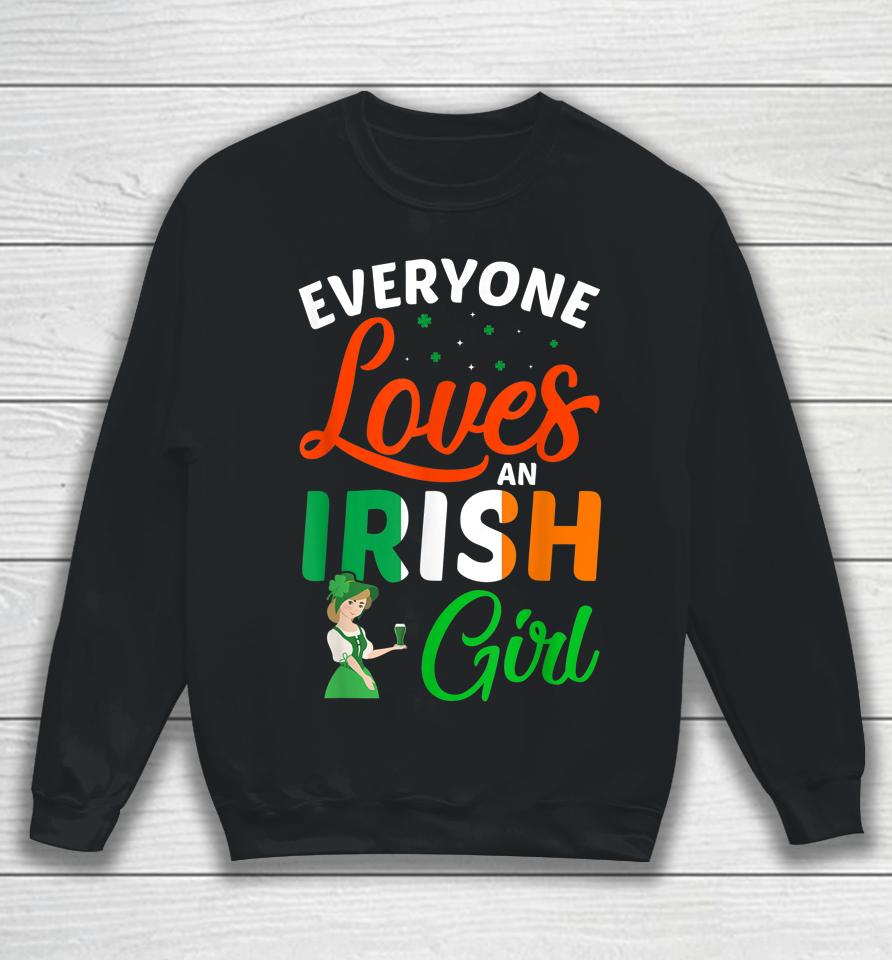 Everyone Loves An Irish Girl Patrick's Day Sweatshirt