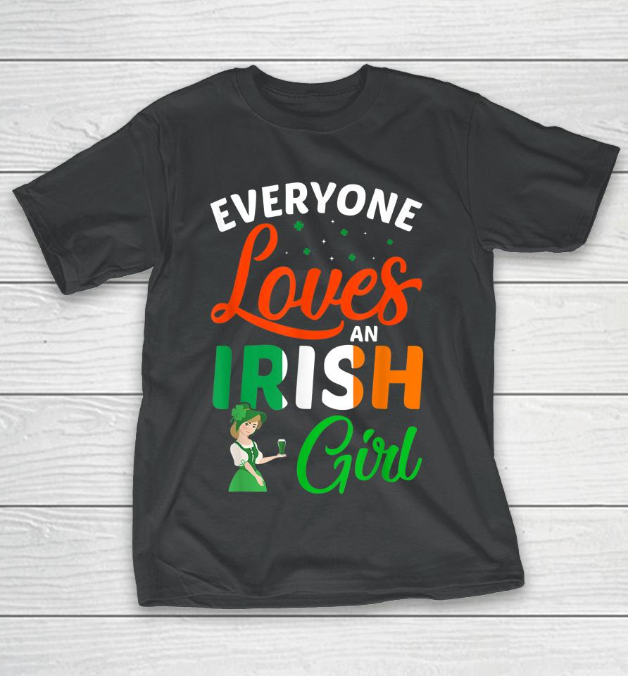 Everyone Loves An Irish Girl Patrick's Day T-Shirt
