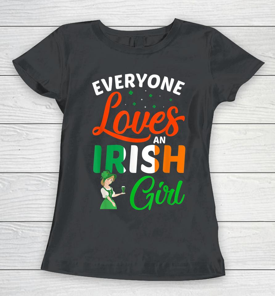 Everyone Loves An Irish Girl Patrick's Day Women T-Shirt