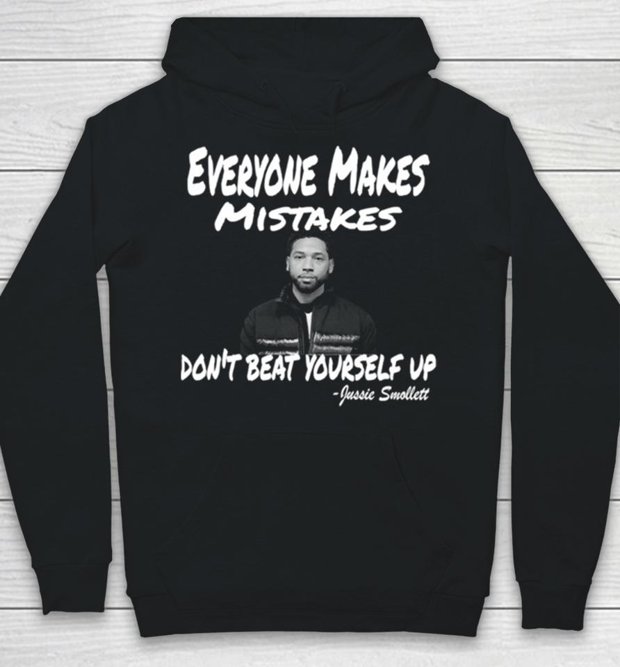 Everyone Makes Mistakes Don’t Beat Yourself Up Jussie Smollett Hoodie