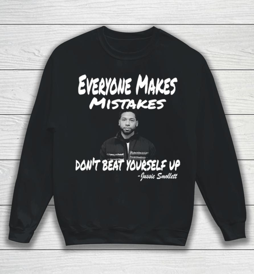 Everyone Makes Mistakes Don’t Beat Yourself Up Jussie Smollett Sweatshirt