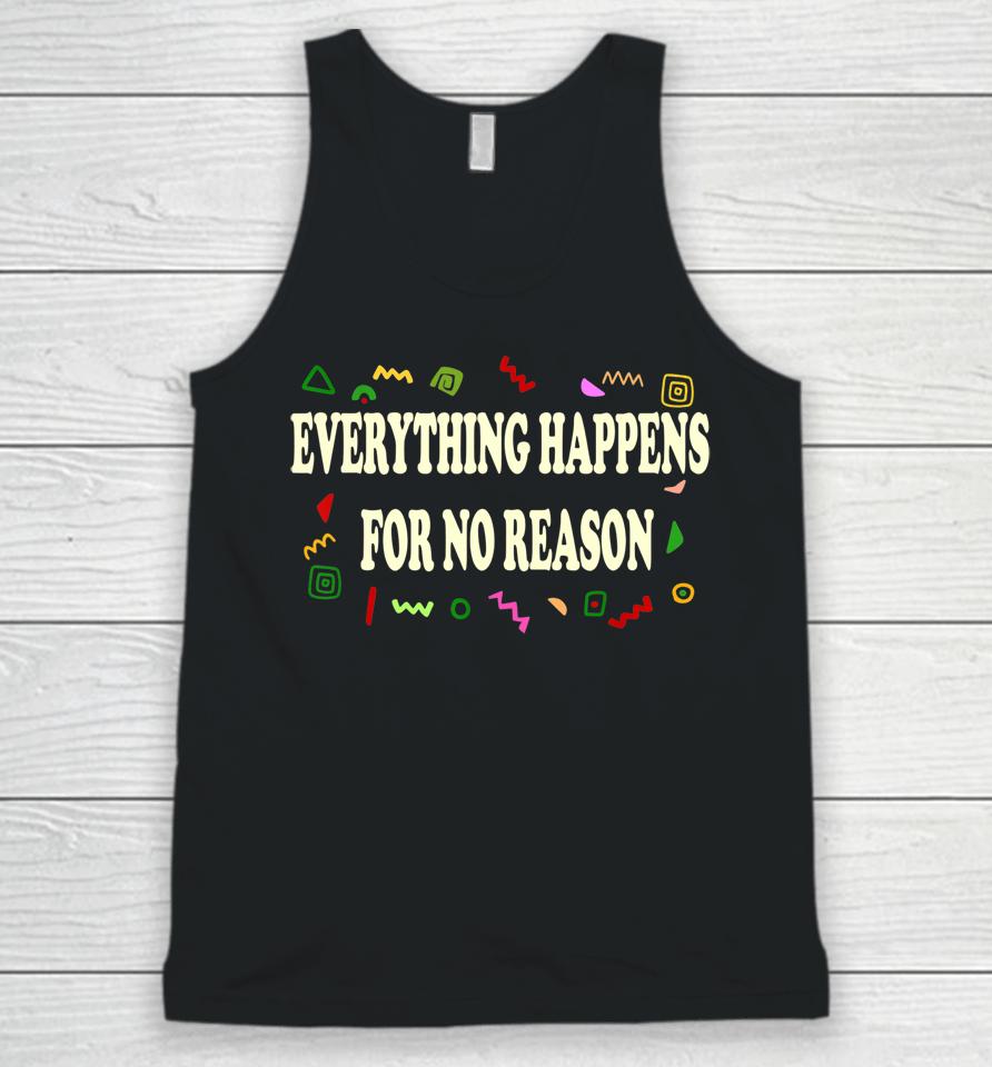 Everything Happens For No Reason Unisex Tank Top