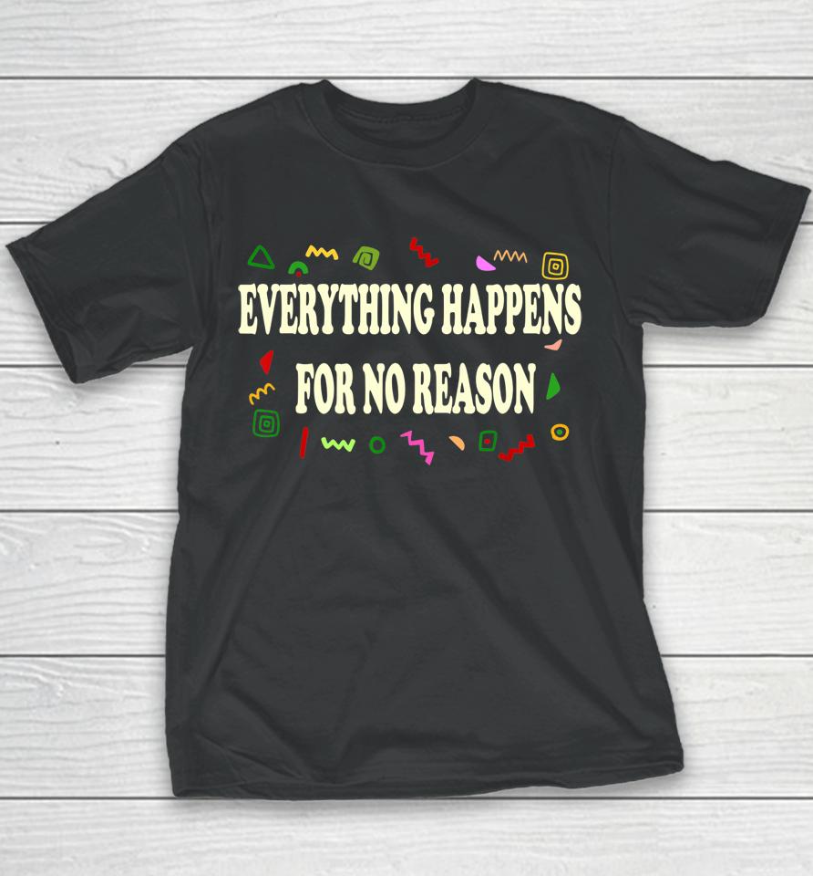 Everything Happens For No Reason Youth T-Shirt