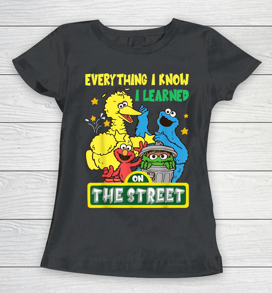 Everything I Know I Learned On The Streets Women T-Shirt