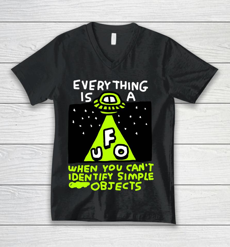 Everything Is A Ufo When You Can't Identify Simple Objects Unisex V-Neck T-Shirt