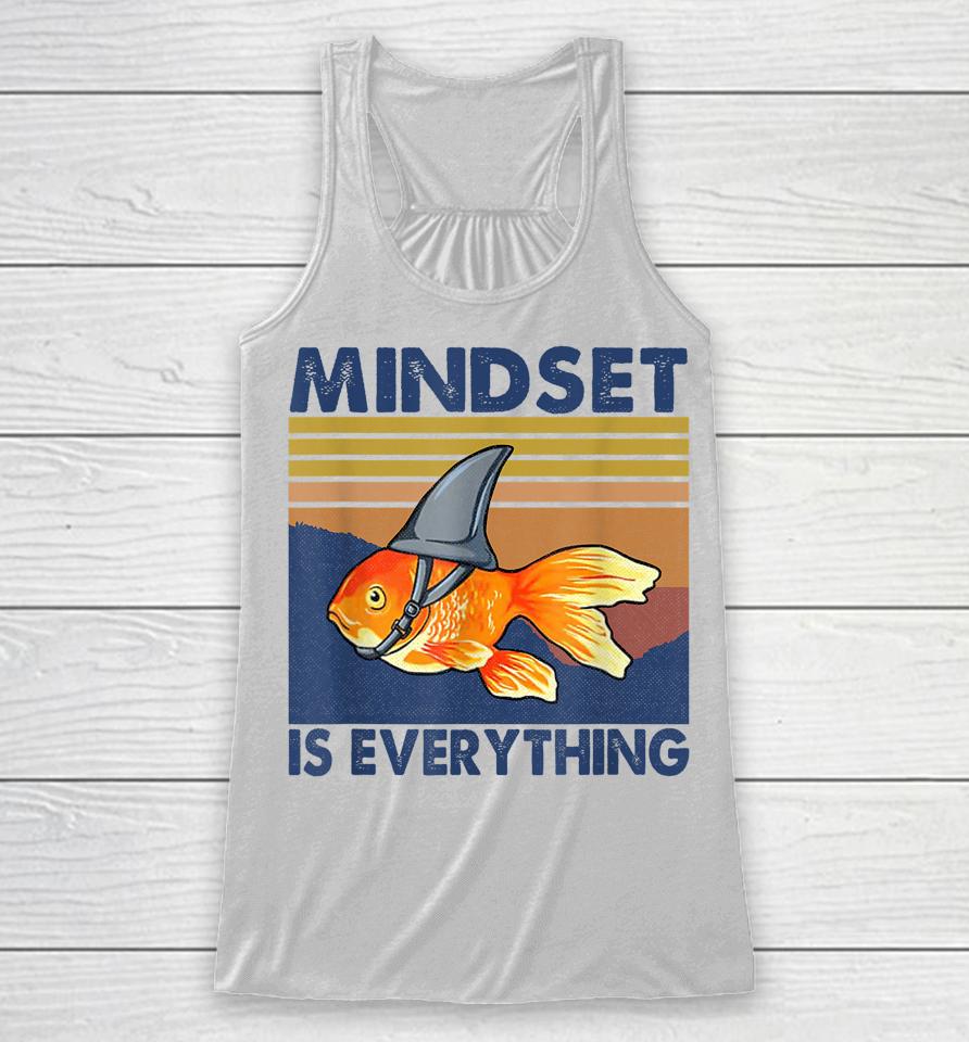 Everything Is Mindset Shark Fin Goldfish Vintage Racerback Tank