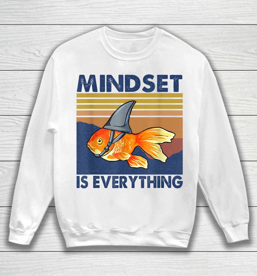 Everything Is Mindset Shark Fin Goldfish Vintage Sweatshirt