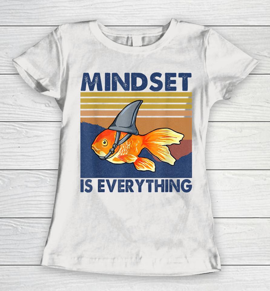 Everything Is Mindset Shark Fin Goldfish Vintage Women T-Shirt