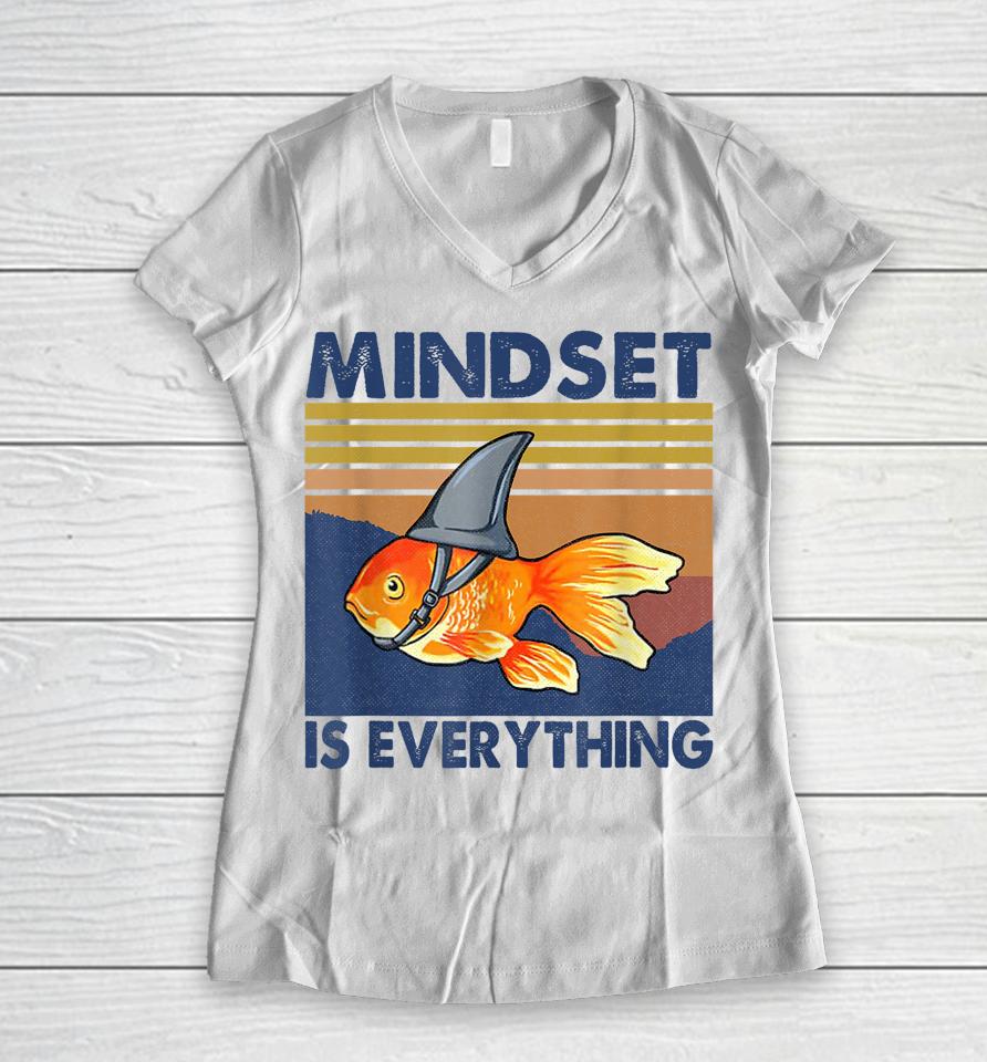 Everything Is Mindset Shark Fin Goldfish Vintage Women V-Neck T-Shirt