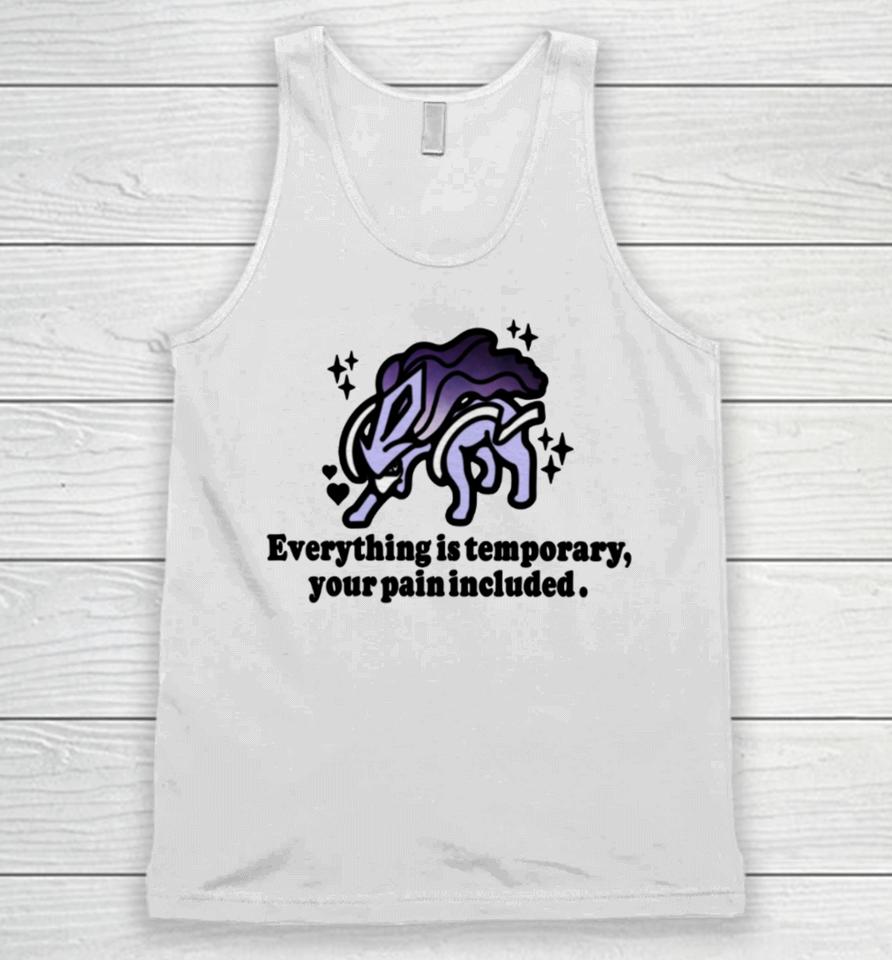 Everything Is Temporary Your Pain Included Unisex Tank Top
