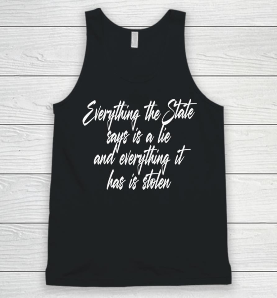 Everything The State Says Is A Lie And Everything It Has Is Stolen Unisex Tank Top
