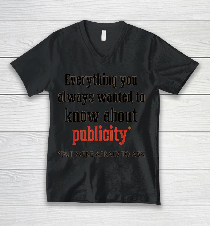 Everything You Always Wanted To Know About Publicity Unisex V-Neck T-Shirt