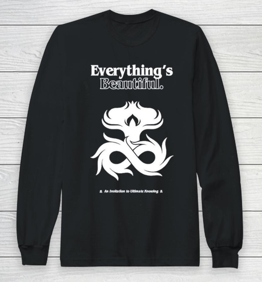 Everything’s Beautiful An Invitation To Ultimate Knowing Long Sleeve T-Shirt