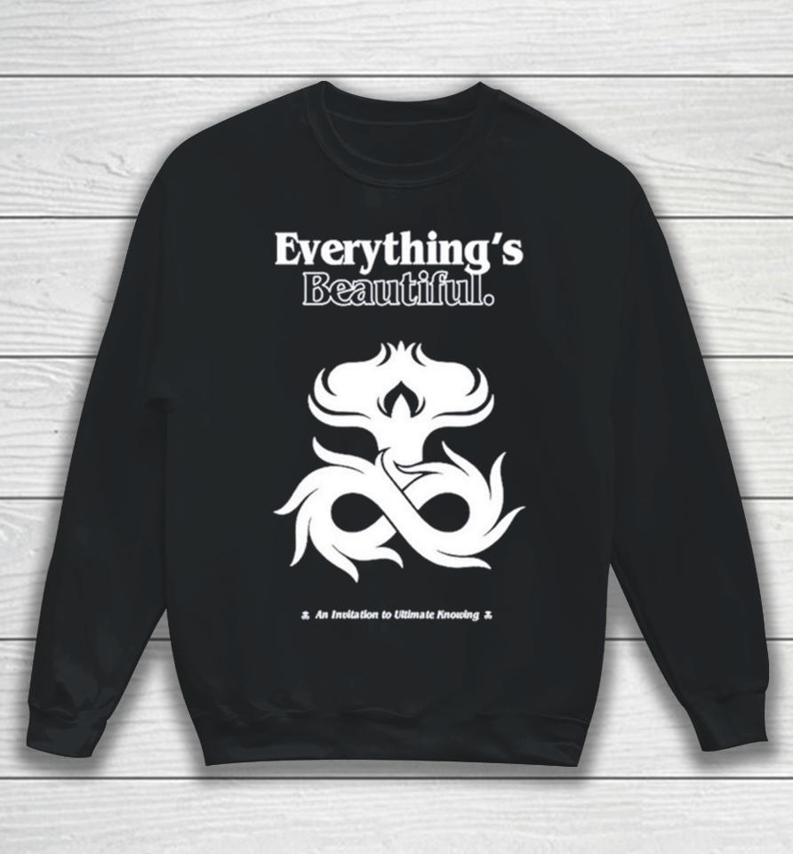 Everything’s Beautiful An Invitation To Ultimate Knowing Sweatshirt