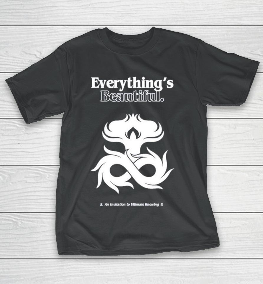 Everything’s Beautiful An Invitation To Ultimate Knowing T-Shirt