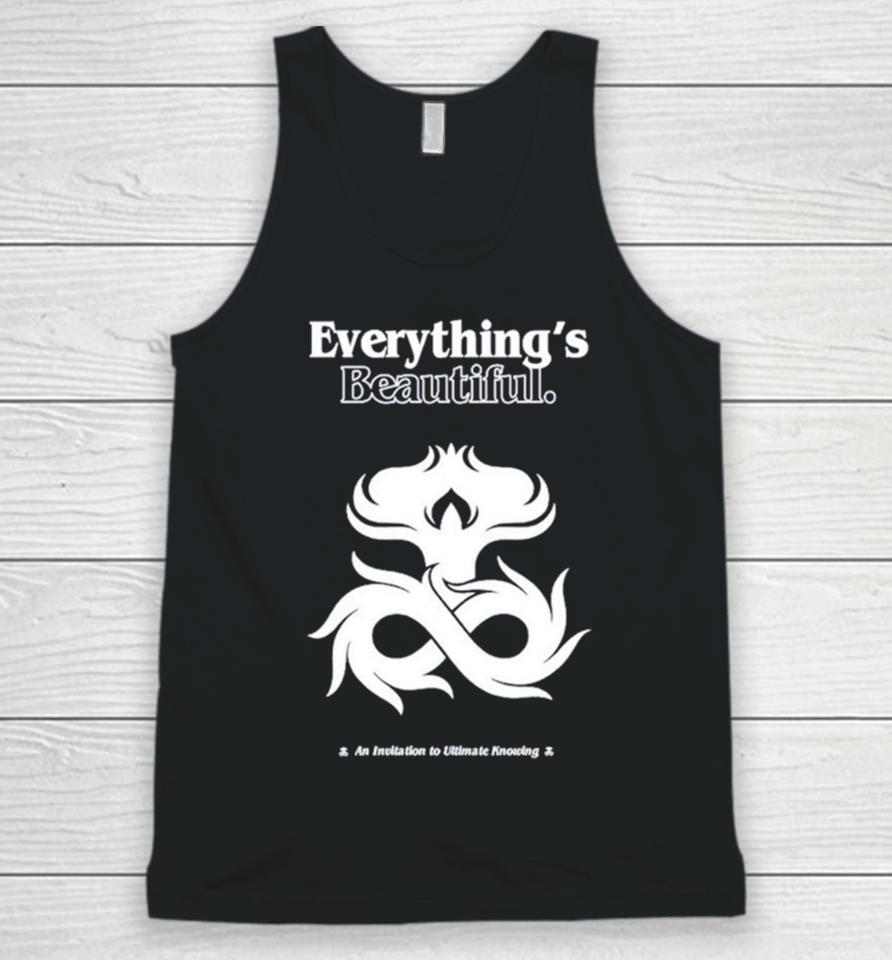 Everything’s Beautiful An Invitation To Ultimate Knowing Unisex Tank Top
