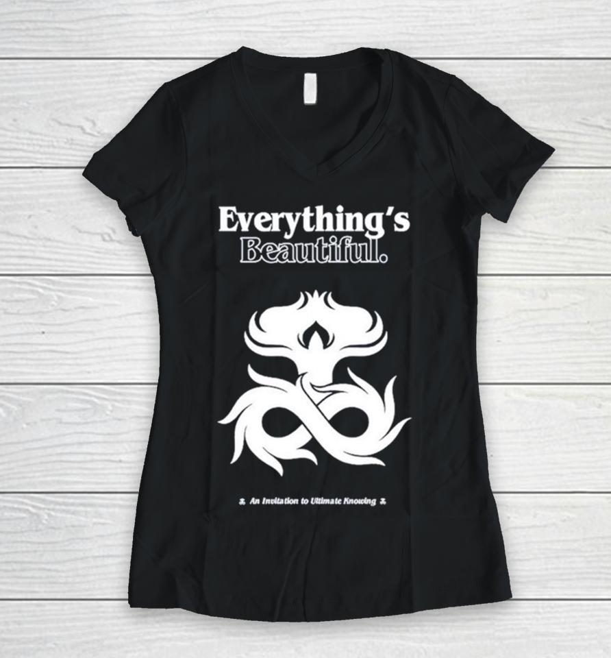 Everything’s Beautiful An Invitation To Ultimate Knowing Women V-Neck T-Shirt
