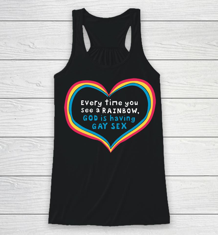 Everytime You See A Rainbow God Is Having Gay Sex Racerback Tank