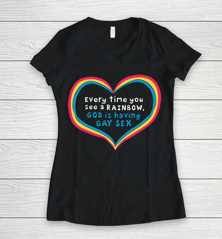 Everytime You See A Rainbow God Is Having Gay Sex Women V-Neck T-Shirt