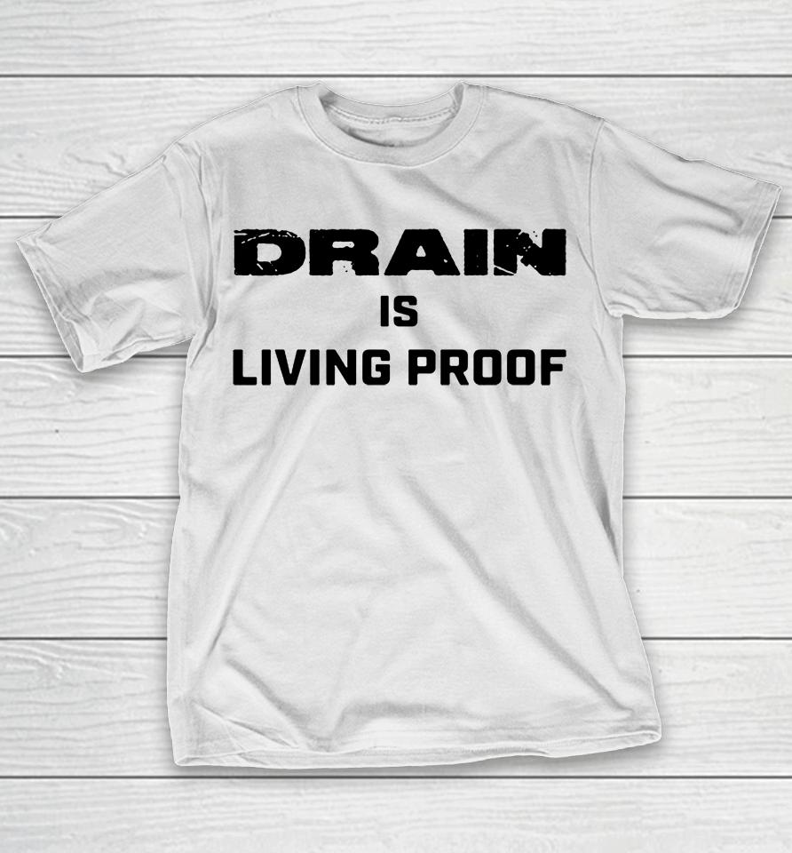 Evil Greed Drain Is Living Proof T-Shirt