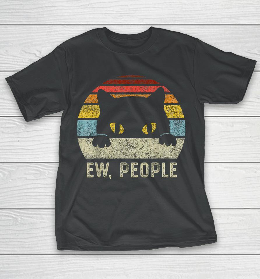 Ew People Retro Cat Funny Vintage Anti Social Introvert T-Shirt