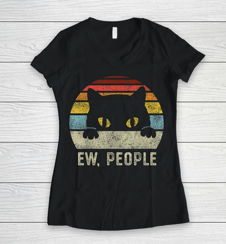 Ew People Retro Cat Funny Vintage Anti Social Introvert Women V-Neck T-Shirt