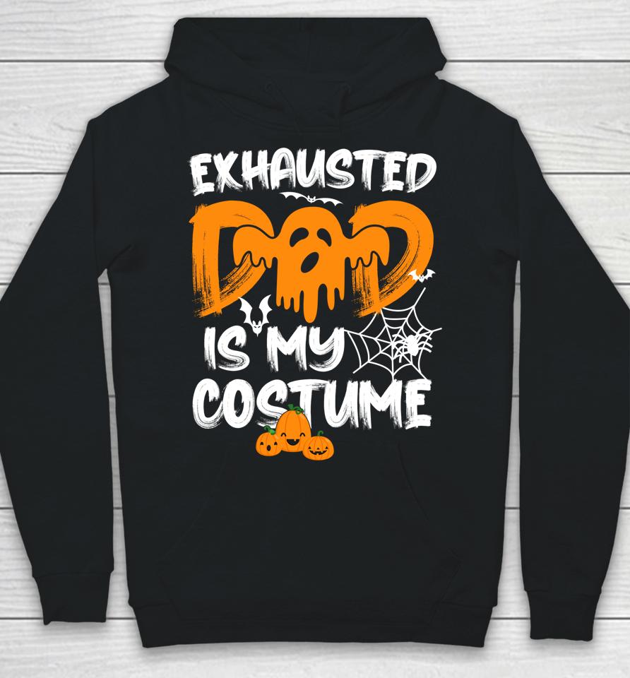 Exhausted Dad Is My Costume Halloween Hoodie