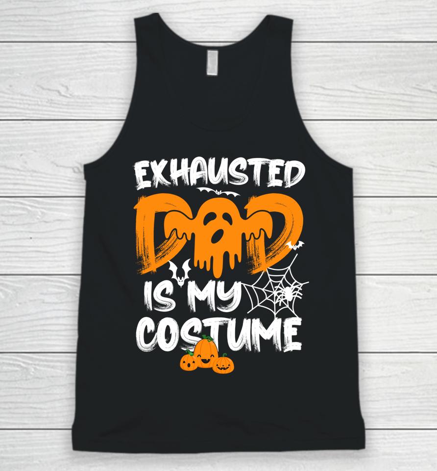 Exhausted Dad Is My Costume Halloween Unisex Tank Top