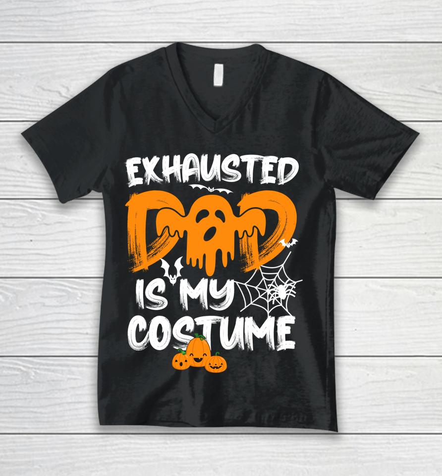 Exhausted Dad Is My Costume Halloween Unisex V-Neck T-Shirt