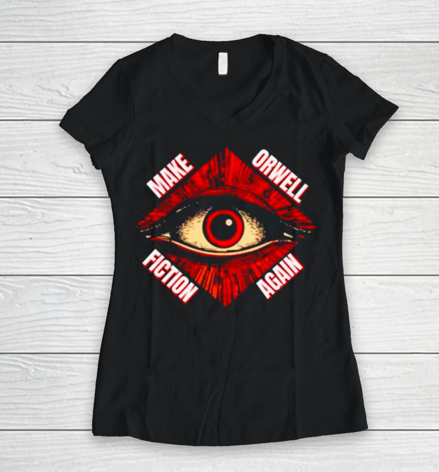 Eye Make Orwell Fiction Again Women V-Neck T-Shirt