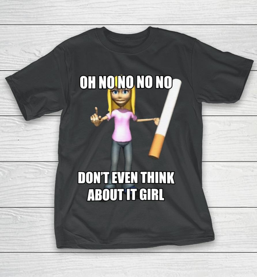 Eyecandyusa Oh No No No No Don't Even Think About It Girl T-Shirt