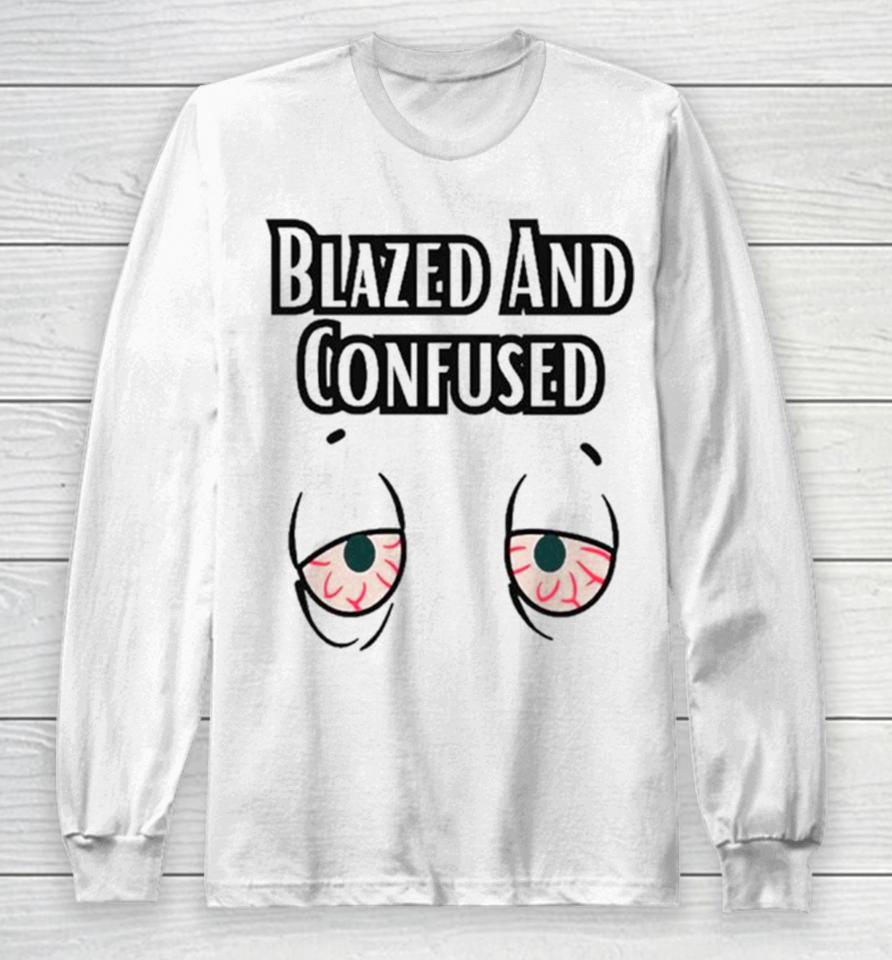 Eyes Blazed And Confused Long Sleeve T-Shirt