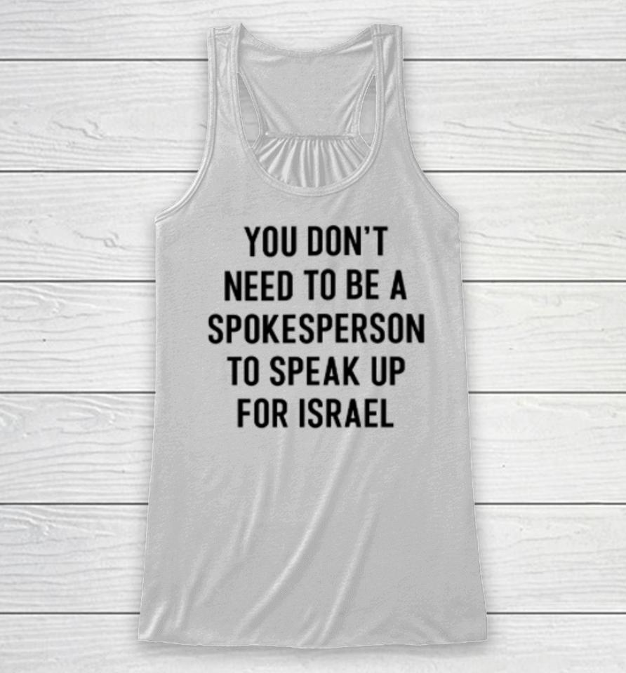 Eylonalevy You Don’t Need To Be A Spokesperson To Speak Up For Israel Racerback Tank