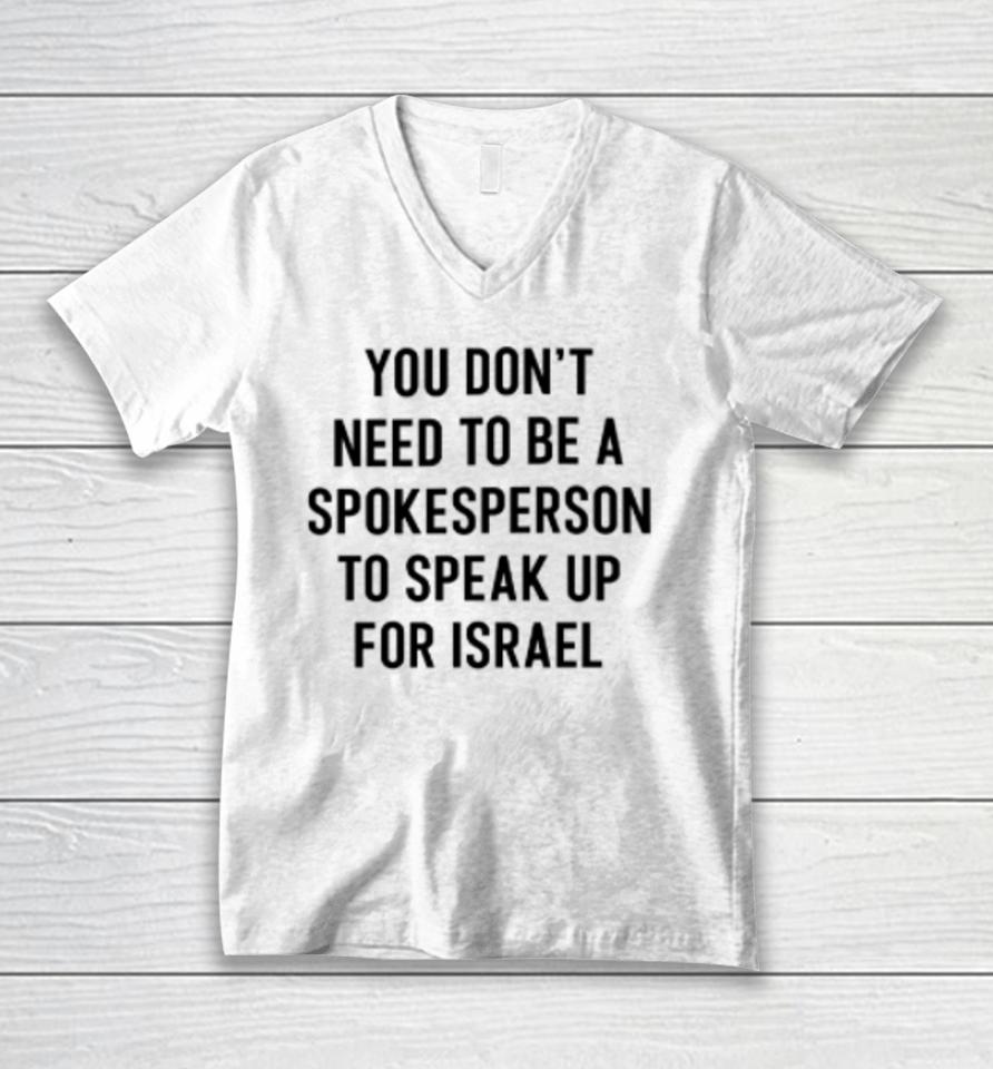 Eylonalevy You Don’t Need To Be A Spokesperson To Speak Up For Israel Unisex V-Neck T-Shirt