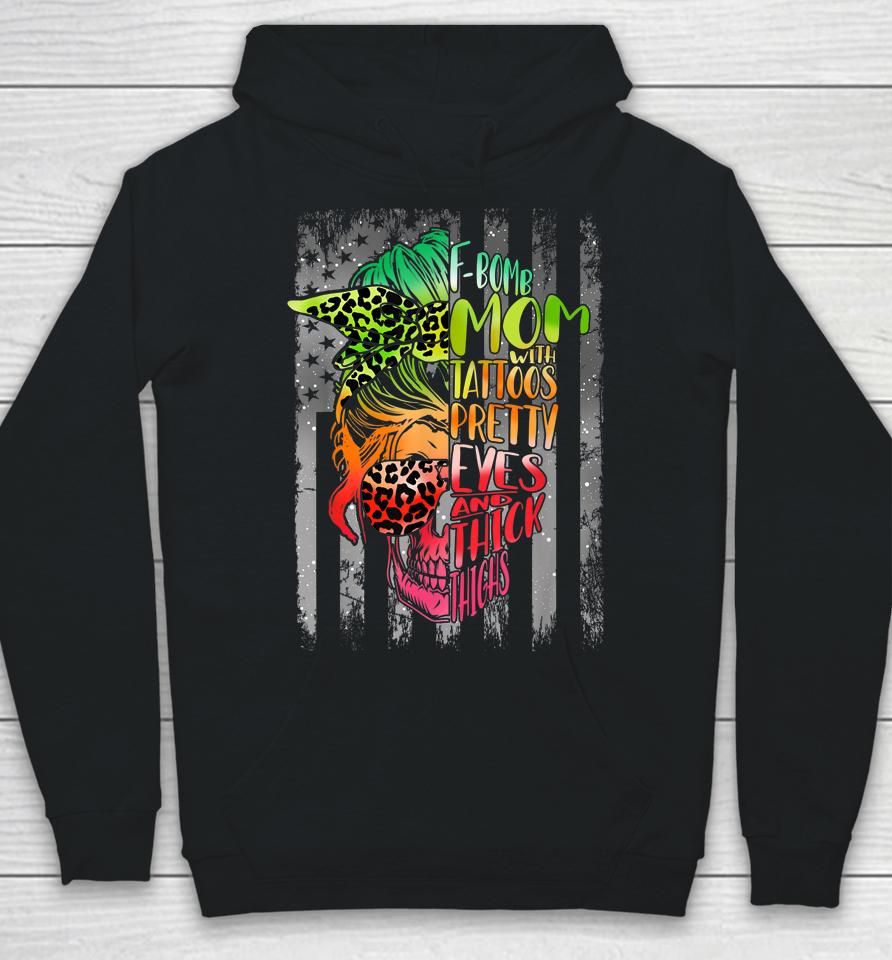 F-Bomb Mom With Tattoos Pretty Eyes And Thick Thighs Skull Hoodie