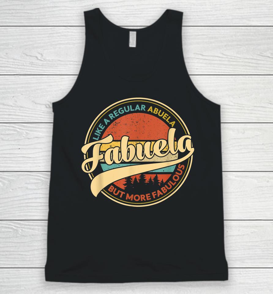 Fabuela Like A Grandma Only Fabulous Vintage Mothers Day Unisex Tank Top