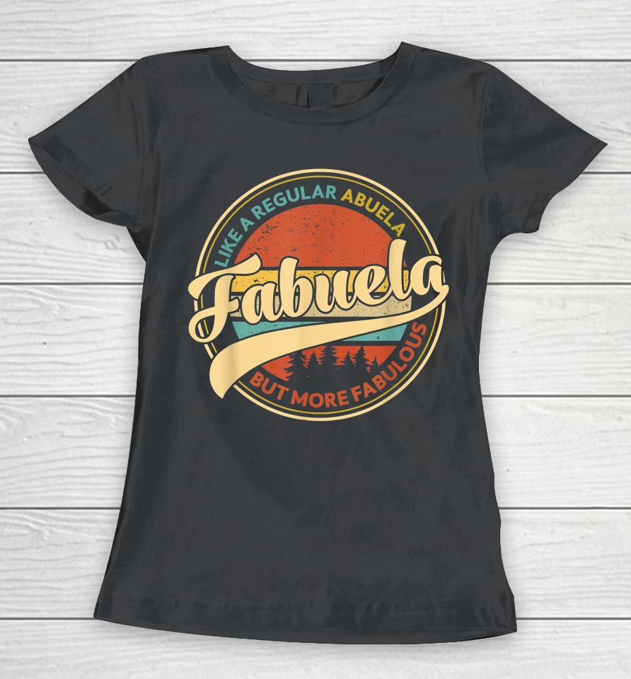 Fabuela Like A Grandma Only Fabulous Vintage Mothers Day Women T-Shirt
