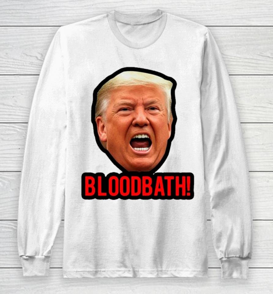Face Donald Trump Bloodbath Meme Long Sleeve T-Shirt