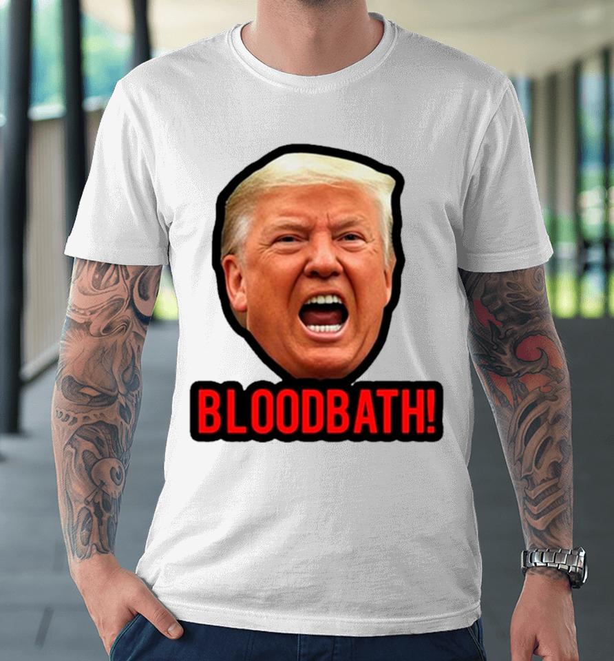 Face Donald Trump Bloodbath Meme Premium T-Shirt