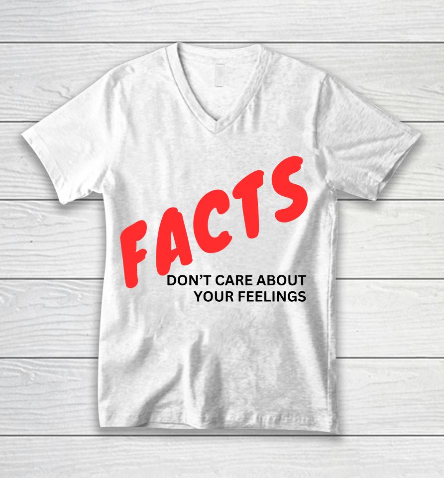 Facts Don't Care About Your Feelings Unisex V-Neck T-Shirt