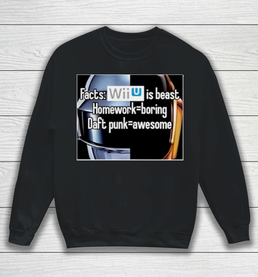 Facts Wii Is Best Homework Boring Daft Punk Sweatshirt